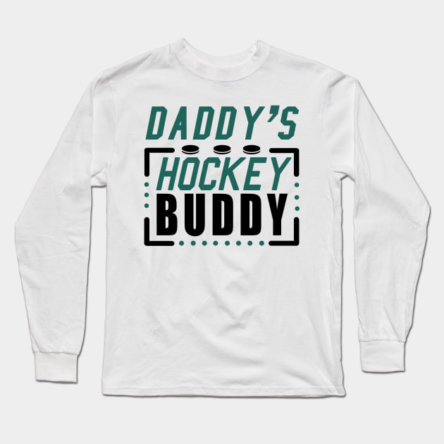 Daddy's Hockey buddy Long Sleeve T-Shirt by KsuAnn